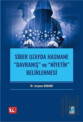 Siber Uzayda Hasmane “Davranış” ve “Niyetin” Belirlenmesi | Kitap Amba