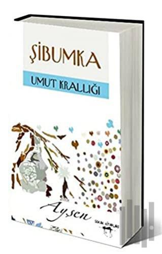 Şibumka - Umut Krallığı | Kitap Ambarı