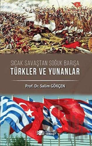 Sıcak Savaştan Soğuk Barışa Türkler ve Yunanlılar | Kitap Ambarı