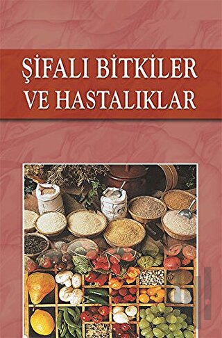 Şifalı Bitkiler ve Hastalıklar (Ciltli) | Kitap Ambarı