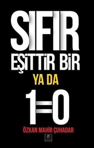 Sıfır Eşittir Bir Ya Da 1=0 | Kitap Ambarı