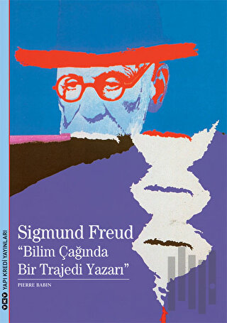 Sigmund Freud : Bilim Çağında Bir Trajedi Yazarı | Kitap Ambarı