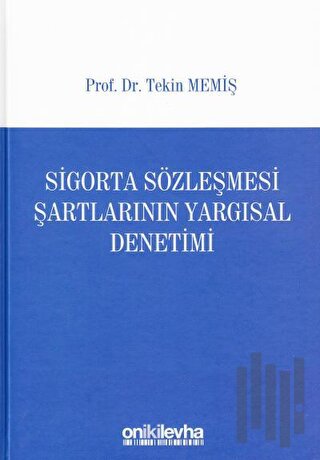 Sigorta Sözleşmesi Şartlarının Yargısal Denetimi (Ciltli) | Kitap Amba