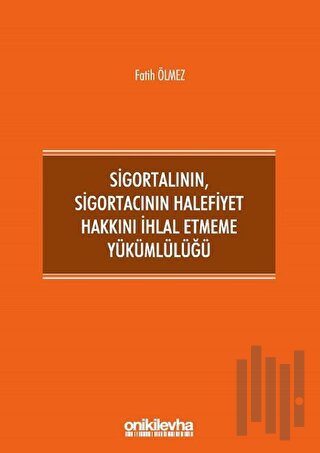 Sigortalının,Sigortacının Halefiyet Hakkını İhlal Etmeme Yükümlülüğü (