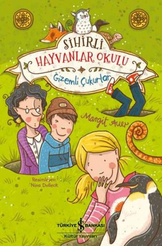 Sihirli Hayvanlar Okulu - Gizemli Çukurlar | Kitap Ambarı