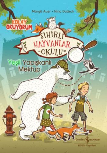 Sihirli Hayvanlar Okulu – Yeşil Yapışkanlı Mektup – Kolay Okuyorum | K