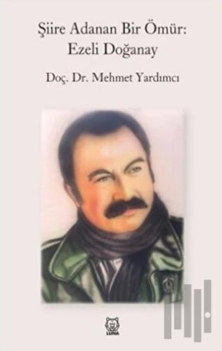 Şiire Adanan Bir Ömür: Ezeli Doğanay | Kitap Ambarı