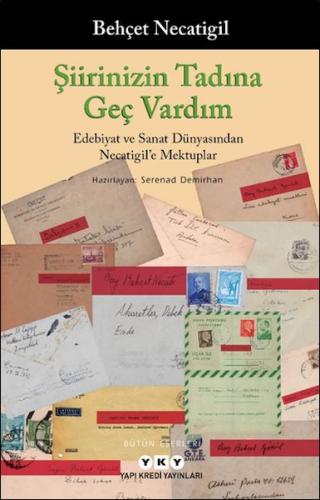 Şiirinizin Tadına Geç Vardım -Edebiyat ve Sanat Dünyasından Necatigil'