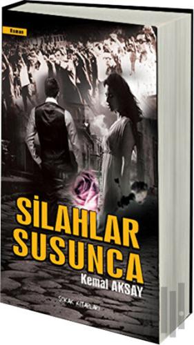 Silahlar Susunca | Kitap Ambarı