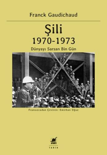 Şili 1970 – 1973 Dünyayı Sarsan Bin Gün | Kitap Ambarı