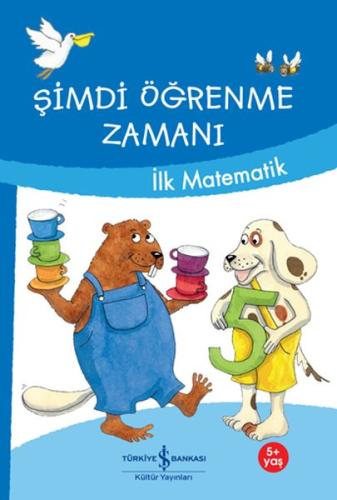 Şimdi Öğrenme Zamanı - İlk Matematik | Kitap Ambarı