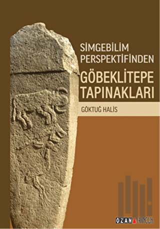 Simgebilim Perspektifinden Göbeklitepe Tapınakları | Kitap Ambarı