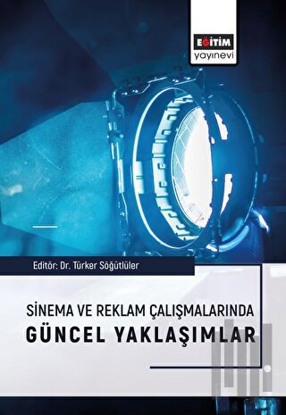 Sinema ve Reklam Çalışmalarında Güncel Yaklaşımlar | Kitap Ambarı