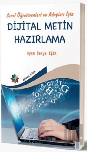 Sınıf Öğretmenleri ve Adayları İçin Dijital Metin Hazırlama | Kitap Am