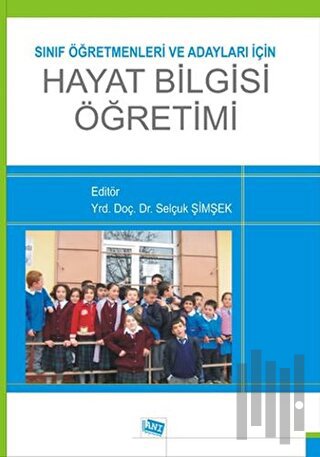 Sınıf Öğretmenleri ve Adayları için Hayat Bilgisi Öğretimi | Kitap Amb