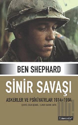 Sinir Savaşı Askerler ve Psikiyatrlar 1914-1994 (Ciltli) | Kitap Ambar