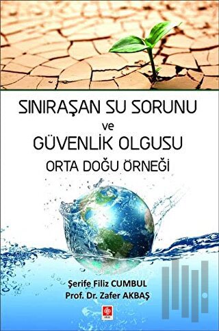 Sınıraşan Su Sorunu ve Güvenlik Olgusu Orta Doğu Örneği | Kitap Ambarı