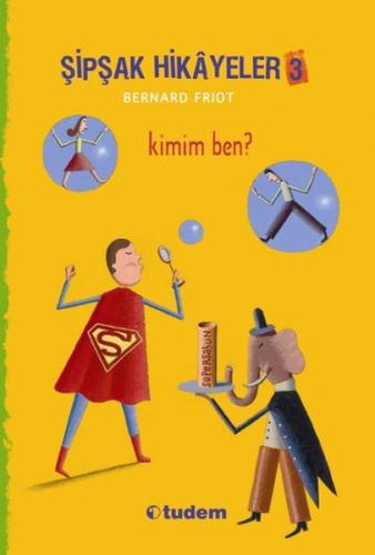 Şipşak Hikayeler 3 / Kimim Ben? | Kitap Ambarı