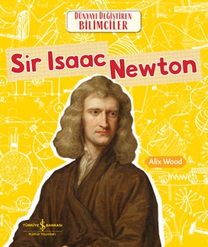 Sir Isaac Newton - Dünyayı Değiştiren Bilimciler | Kitap Ambarı