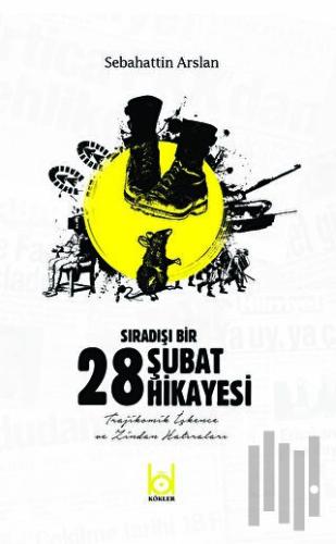 Sıradışı Bir 28 Şubat Hikayesi | Kitap Ambarı