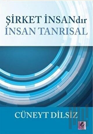 Şirket İnsandır İnsan Tanrısal | Kitap Ambarı