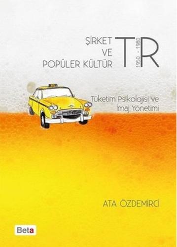 Şirket ve Popüler Kültür Tüketim Psikolojisi ve İmaj Yönetimi | Kitap 