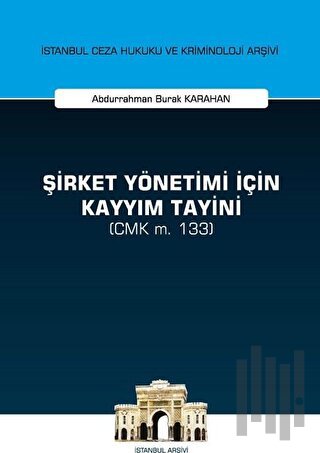 Şirket Yönetimi İçin Kayyım Tayini (CMK m. 133) | Kitap Ambarı