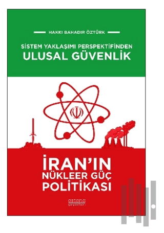 Sistem Yaklaşımı Perspektifinden Ulusal Güvenlik: İran'ın Nükleer Güç 