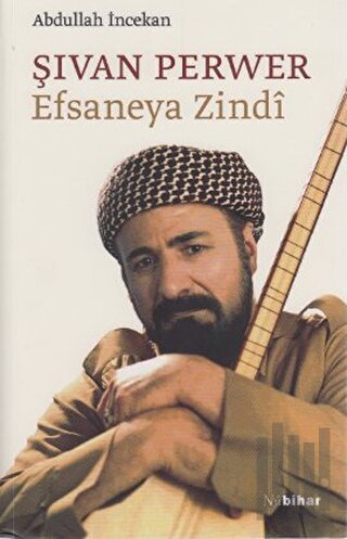 Şıvan Perwer Efsaneya Zindi | Kitap Ambarı