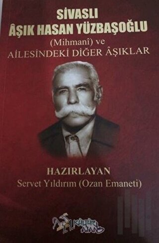 Sivaslı Aşık Hasan Yüzbaşıoğlu - Mihmani ve Ailesindeki Diğer Aşıklar 