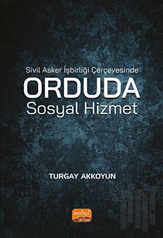 Sivil Asker İşbirliği Çerçevesinde Orduda Sosyal Hizmet | Kitap Ambarı