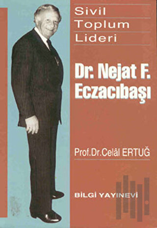 Sivil Toplum Lideri Dr. Nejat F. Eczacıbaşı | Kitap Ambarı