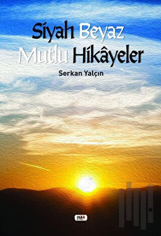 Siyah Beyaz Mutlu Hikayeler | Kitap Ambarı