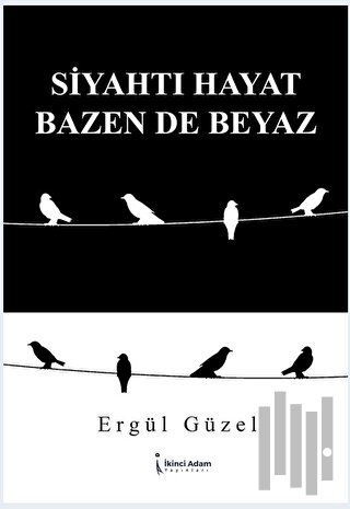 Siyahtı Hayat Bazen De Beyaz | Kitap Ambarı