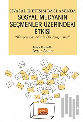 Siyasal İletişim Bağlamında Sosyal Medyanın Seçmenler Üzerindeki Etkis