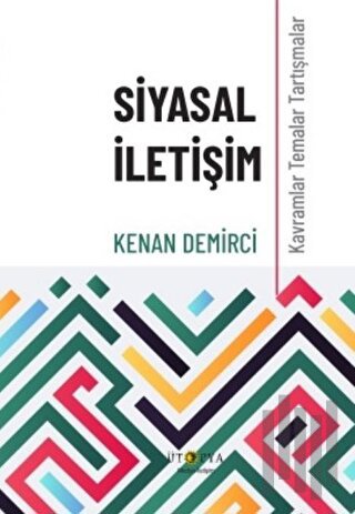 Siyasal İletişim - Kavramlar Temalar Tartışmalar | Kitap Ambarı