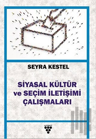 Siyasal Kültür ve Seçim İletişimi Çalışmaları | Kitap Ambarı