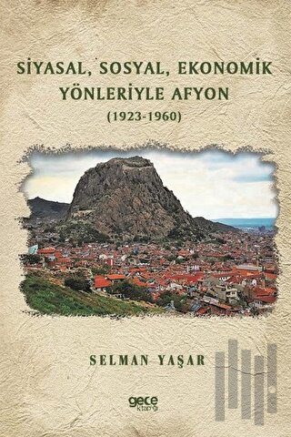 Siyasal Sosyal Ekonomik Yönleriyle Afyon (1923-1960) | Kitap Ambarı