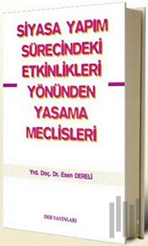 Siyasal Yapım Sürecindeki Etkinlikleri Yönünden Yasama Meclisleri | Ki