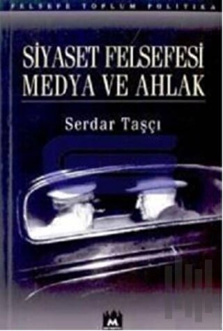 Siyaset Felsefesi Medya ve Ahlak | Kitap Ambarı