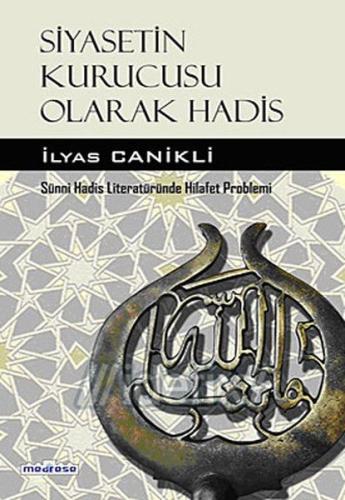 Siyasetin Kurucusu Olarak Hadis | Kitap Ambarı