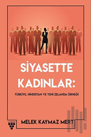 Siyasette Kadınlar: Türkiye, Hindistan Ve Yeni Zelanda Örneği | Kitap 