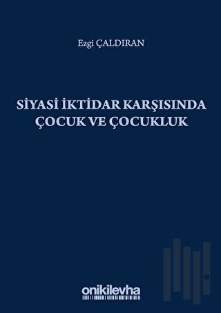 Siyasi İktidar Karşısında Çocuk ve Çocukluk | Kitap Ambarı