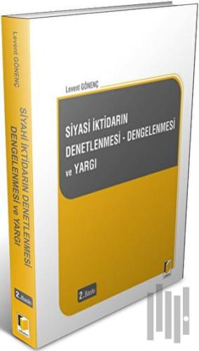 Siyasi İktidarın Denetlenmesi - Dengelenmesi ve Yargı | Kitap Ambarı