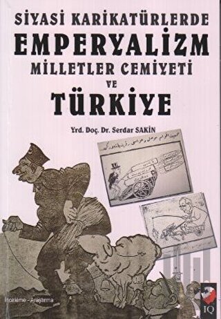 Siyasi Karikatürlerde Emperyalizm Milletler Cemiyeti ve Türkiye | Kita