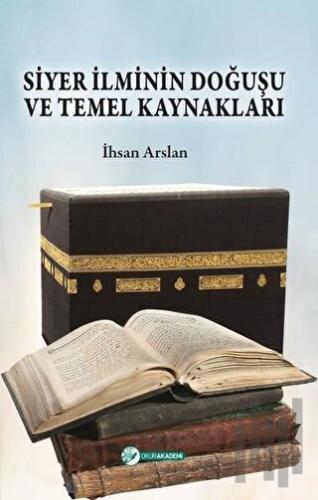 Siyer İlminin Doğuşu ve Temel Kaynakları | Kitap Ambarı