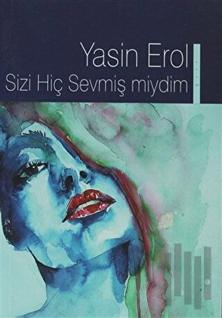 Sizi Hiç Sevmiş miydim | Kitap Ambarı