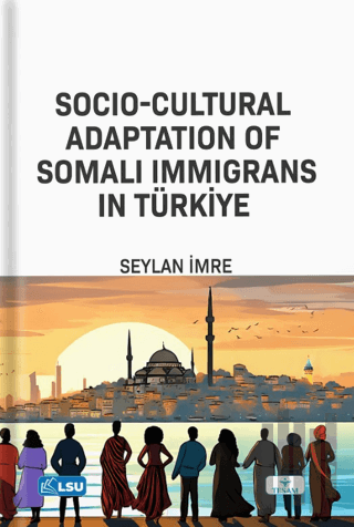 Socio-Cultural Adaptation of Somali Immigrans in Türkiye | Kitap Ambar