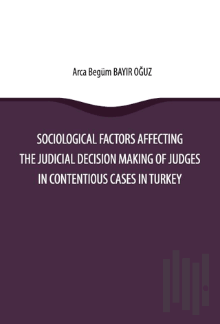 Sociological Factors Affecting The Judicial Decision Making Of Judges 