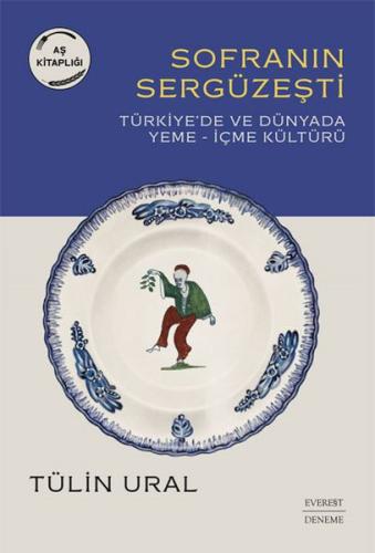 Sofranın Sergüzeşti - Türkiye’de ve Dünyada Yeme-İçme Kültürü | Kitap 